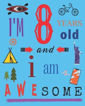 Paperback I'm 8 Eight Years Old and I Am Awesome: Notebook and Sketchbook for Eight-Year-Old Children Book