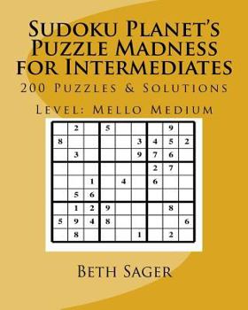 Paperback Sudoku Planet's Puzzle Madness for Intermediates: 200 Puzzles & Solutions Book