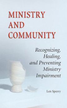 Paperback Ministry and Community: Recognizing, Healing, and Preventing Ministry Impairment Book