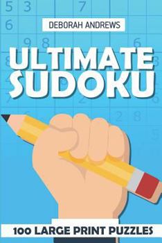 Ultimate Sudoku: 100 Large Print Puzzles