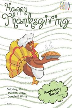 Happy Thanksgiving Activity Book Coloring, Mazes, Puzzles, Draw, Doodle and Write: Creative Noggins for Kids Thanksgiving Holiday Coloring Book with C