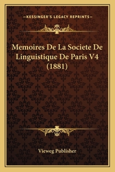 Paperback Memoires De La Societe De Linguistique De Paris V4 (1881) [French] Book