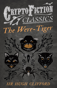 Paperback The Were-Tiger (Cryptofiction Classics - Weird Tales of Strange Creatures) Book