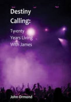 Paperback Destiny Calling: Twenty Years Living with James Book