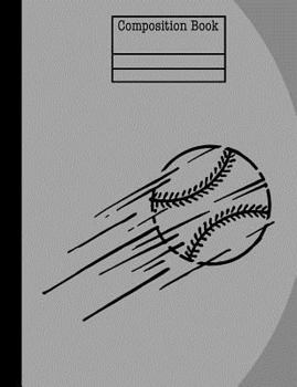 Baseball Composition Notebook - College Ruled : 7. 44 X 9. 69 - 200 Pages - School Student Teacher Office
