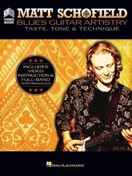 Paperback Matt Schofield - Blues Guitar Artistry: Taste, Tone & Technique: Includes Video Instruction & Full-Band Performances Book
