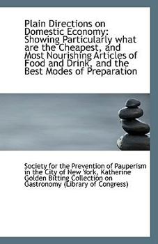 Paperback Plain Directions on Domestic Economy: Showing Particularly What Are the Cheapest, and Most Nourishin Book