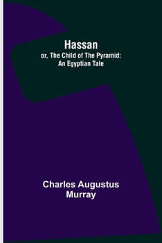 Paperback Hassan; or, The Child of the Pyramid: An Egyptian Tale Book