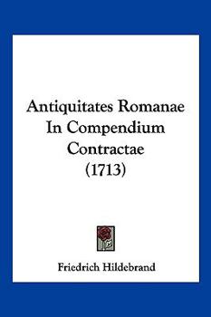 Paperback Antiquitates Romanae In Compendium Contractae (1713) [Latin] Book