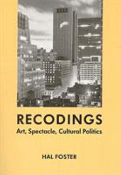 Recodings: Art, Spectacle, Cultural Politics