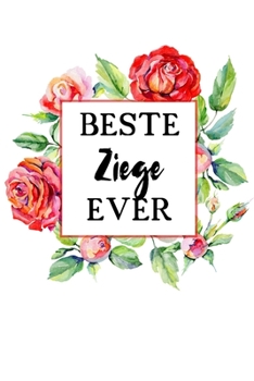 Beste Ziege Ever: A5 Punkteraster • Notebook • Notizbuch • Taschenbuch • Journal • Tagebuch - Ein lustiges Geschenk für Freunde oder die Familie und die beste Ziege der Welt (German Edition)