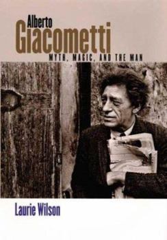 Hardcover Alberto Giacometti: Myth, Magic, and the Man Book