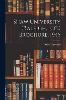 Paperback Shaw University (Raleigh, N.C.) Brochure, 1945 Book