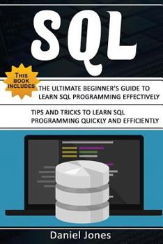 Paperback SQL: 2 Books in 1- The Ultimate Beginner's Guide to Learn SQL Programming Effectively & Tips and Tricks to Learn SQL Progra Book
