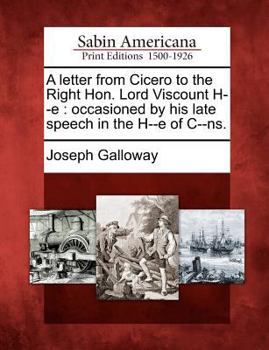 Paperback A Letter from Cicero to the Right Hon. Lord Viscount H--E: Occasioned by His Late Speech in the H--E of C--Ns. Book