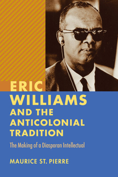 Paperback Eric Williams and the Anticolonial Tradition: The Making of a Diasporan Intellectual Book