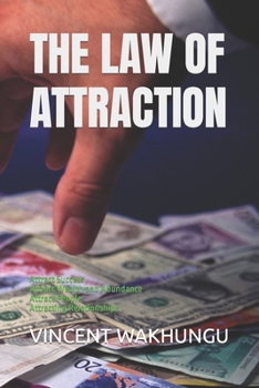 Paperback The Law of Attraction: -Attract Success -Attract Wealth and Abundance -Attract People -Attracting Relationships [Large Print] Book