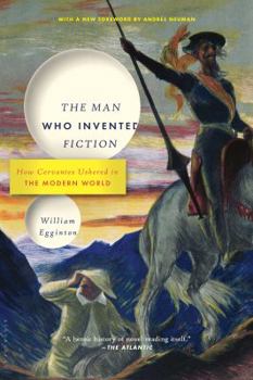 Paperback The Man Who Invented Fiction: How Cervantes Ushered in the Modern World Book