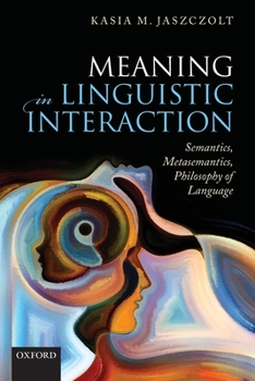 Paperback Meaning in Linguistic Interaction: Semantics, Metasemantics, Philosophy of Language Book