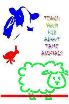 Paperback Teach Your Kid About Tame Animals Book