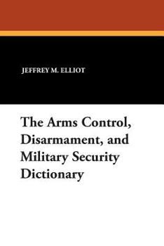 Paperback The Arms Control, Disarmament, and Military Security Dictionary Book