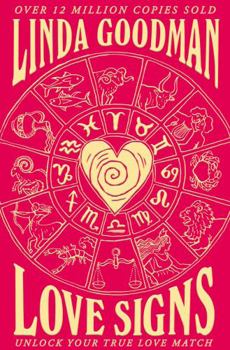Paperback Linda Goodman's Love Signs: New Edition of the Classic Astrology Book on Love: Unlock Your True Love Match Book