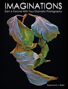 Paperback Imaginations: Earn A Fortune With Your Dramatic Photography Book