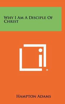 Hardcover Why I Am A Disciple Of Christ Book
