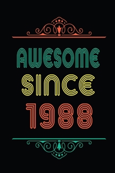 Awesome Since 1988: Retro Vintage Style journal notebook for who born in 1988. Perfect birthday gift idea for men & women. Small Lined Notebook (6*9 inch, 100 pages) – Happy Birthday Gift