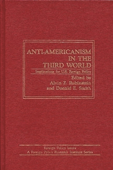 Hardcover Anti-Americanism in the Third World: Implications for U.S. Foreign Policy Book