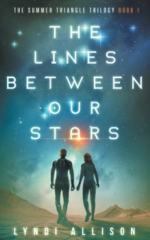 The Lines Between Our Stars - Book #1 of the Summer Triangle Trilogy