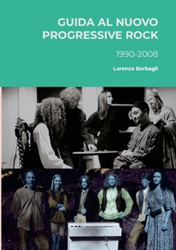 Paperback Guida al Nuovo Progressive Rock 1990-2008 [Italian] Book