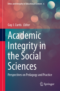 Hardcover Academic Integrity in the Social Sciences: Perspectives on Pedagogy and Practice Book