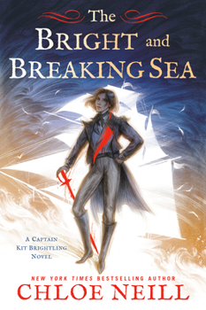 The Bright and Breaking Sea - Book #1 of the Captain Kit Brightling
