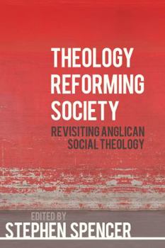 Paperback Theology Reforming Society: Revisiting Anglican Social Theology Book