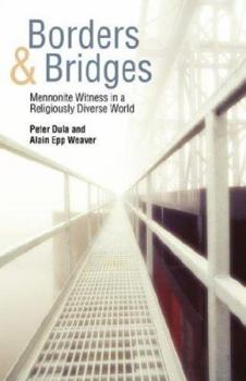 Paperback Borders and Bridges: Mennonite Witness in a Religiously Diverse World Book