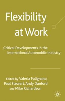 Hardcover Flexibility at Work: Critical Developments in the International Automobile Industry Book