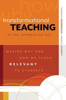 Paperback Transformational Teaching in the Information Age: Making Why and How We Teach Relevant to Students Book