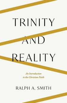 Trinity and Reality : An Introduction to the Christian Faith