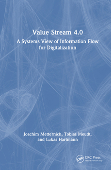 Hardcover Value Stream 4.0: A Systems View of Information Flow for Digitalization Book