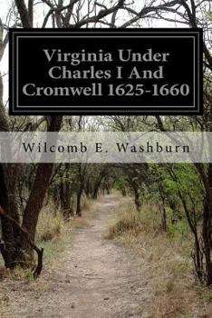 Paperback Virginia Under Charles I And Cromwell 1625-1660 Book