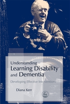 Paperback Understanding Learning Disability and Dementia: Developing Effective Interventions Book