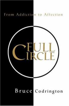 Paperback Full Circle: From Addiction to Affection Book