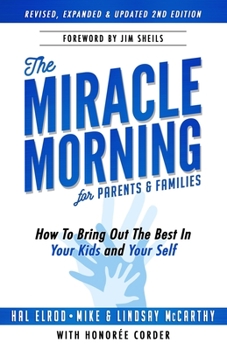 Paperback The Miracle Morning for Parents and Families: How to Bring Out the Best In Your Kids and Yourself Book