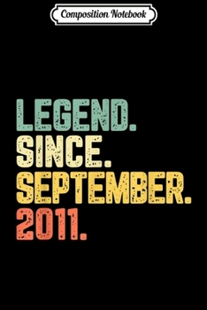 Composition Notebook: Legend Since September 2011 8th Birthday 8 Years Old Gift  Journal/Notebook Blank Lined Ruled 6x9 100 Pages