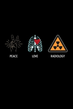 Paperback Peace Love Radiology: radiology gift tech - 110 Pages Notebook/Journal Book