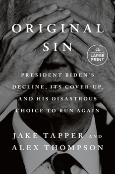 Paperback Original Sin: President Biden's Decline, Its Cover-Up, and His Disastrous Choice to Run Again [Large Print] Book