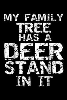 My Family Tree has a Deer Stand in it: My Family Tree has a Deer Stand in i Buck Hunting  Journal/Notebook Blank Lined Ruled 6x9 100 Pages