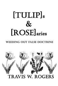 Paperback [TULIP]s & [ROSE]aries: Weeding Out False Doctrine Book