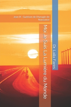 Paperback Moi Je Suis La Lumière du Monde: Jean IX: Guérison de l'Aveugle de Naissance [French] Book